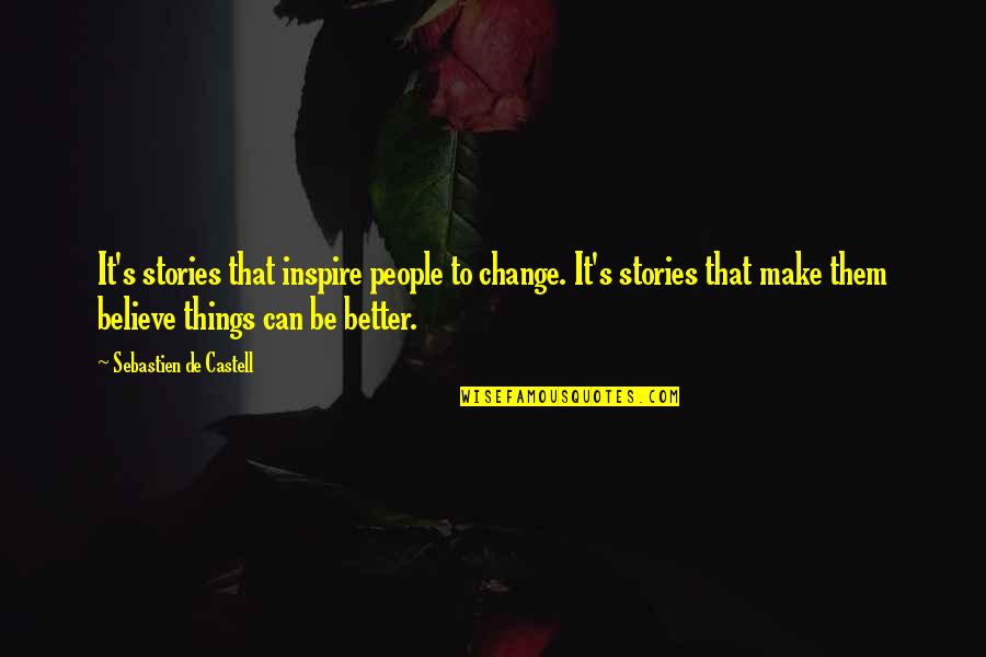 Make Them Believe Quotes By Sebastien De Castell: It's stories that inspire people to change. It's