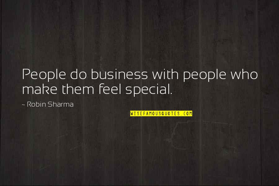 Make Them Feel Special Quotes By Robin Sharma: People do business with people who make them