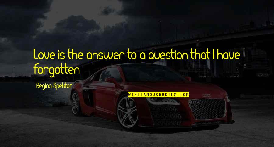 Make Time For Family And Friends Quotes By Regina Spektor: Love is the answer to a question that