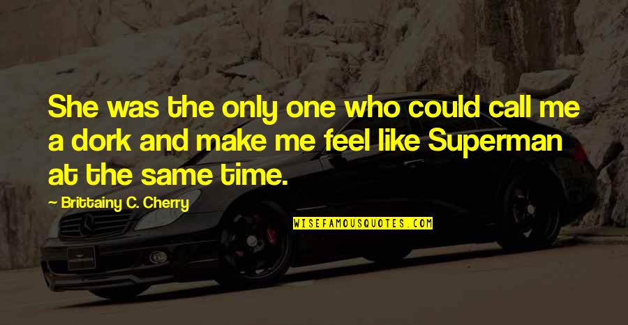 Make Time For Me Quotes By Brittainy C. Cherry: She was the only one who could call