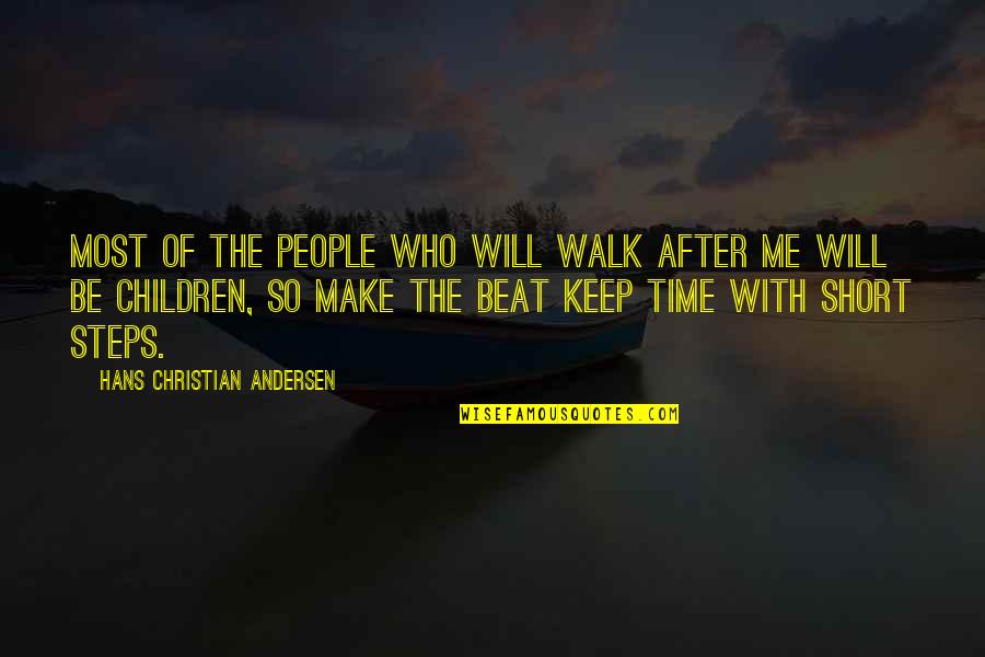 Make Time For Me Quotes By Hans Christian Andersen: Most of the people who will walk after