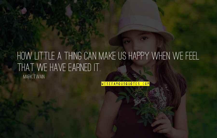Make U Feel Happy Quotes By Mark Twain: How little a thing can make us happy