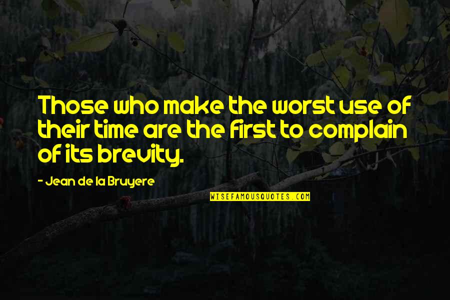 Make Use Of Time Quotes By Jean De La Bruyere: Those who make the worst use of their