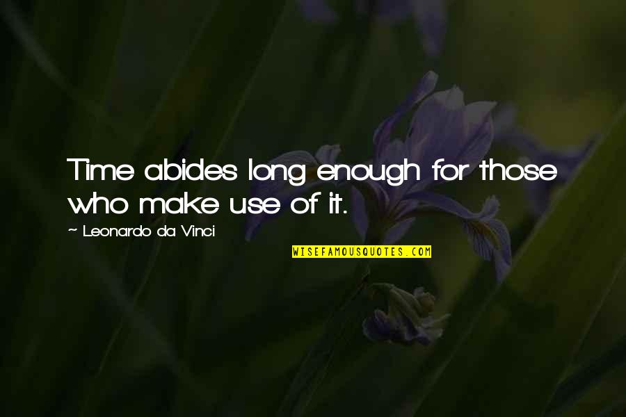 Make Use Of Time Quotes By Leonardo Da Vinci: Time abides long enough for those who make