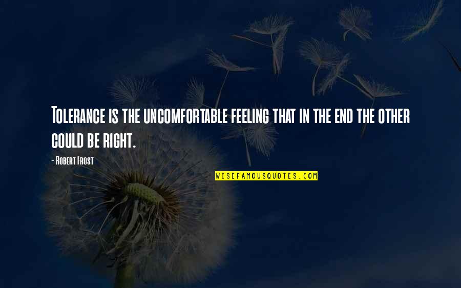 Make White Background Quotes By Robert Frost: Tolerance is the uncomfortable feeling that in the