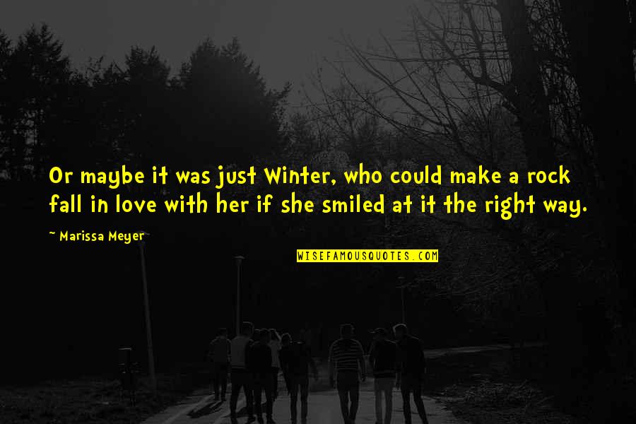 Make You Fall In Love Quotes By Marissa Meyer: Or maybe it was just Winter, who could