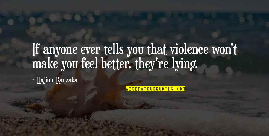 Make You Feel Better Quotes By Hajime Kanzaka: If anyone ever tells you that violence won't