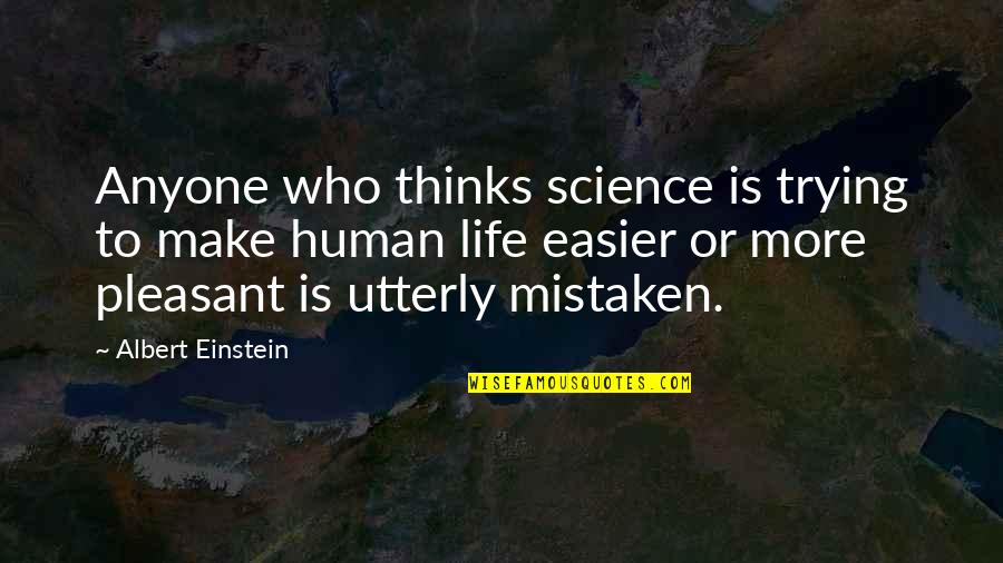 Make Your Life Easier Quotes By Albert Einstein: Anyone who thinks science is trying to make