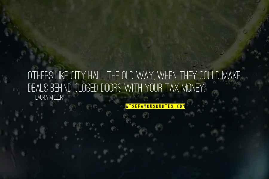 Make Your Money Quotes By Laura Miller: Others like City Hall the old way, when