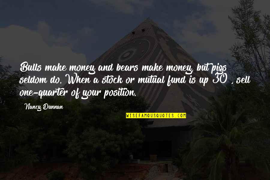 Make Your Money Quotes By Nancy Dunnan: Bulls make money and bears make money, but