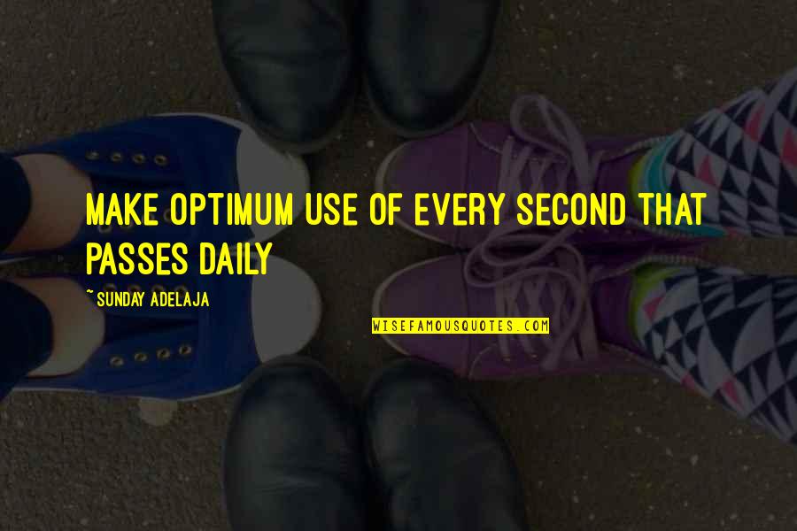 Make Your Money Work For You Quotes By Sunday Adelaja: Make optimum use of every second that passes Make Your Money Work For You Quotes By Sunday Adelaja: Make optimum use of every second that passes