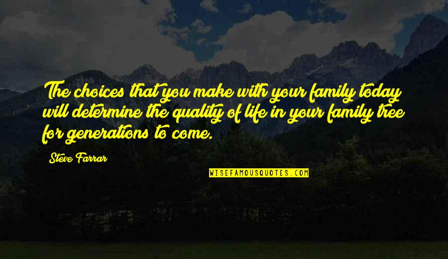 Make Your Own Choices In Life Quotes By Steve Farrar: The choices that you make with your family