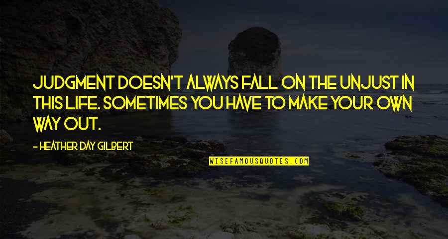 Make Your Own Life Quotes By Heather Day Gilbert: Judgment doesn't always fall on the unjust in