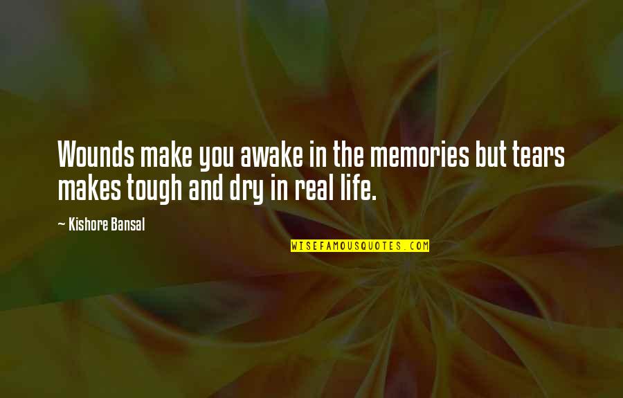 Make Your Own Memories Quotes By Kishore Bansal: Wounds make you awake in the memories but