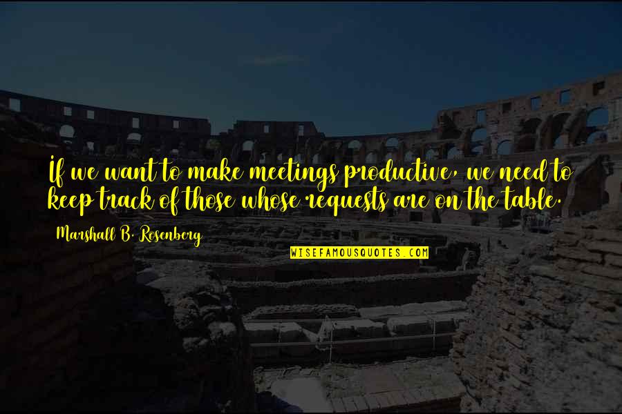 Make Your Own Table Quotes By Marshall B. Rosenberg: If we want to make meetings productive, we Make Your Own Table Quotes By Marshall B. Rosenberg: If we want to make meetings productive, we
