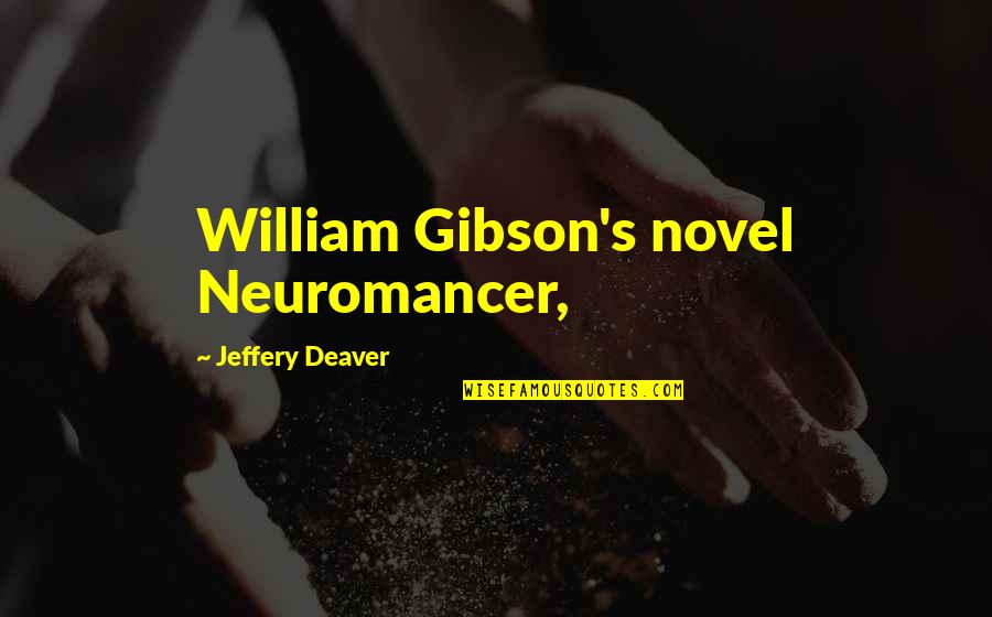 Make Your Partner Feel Special Quotes By Jeffery Deaver: William Gibson's novel Neuromancer,