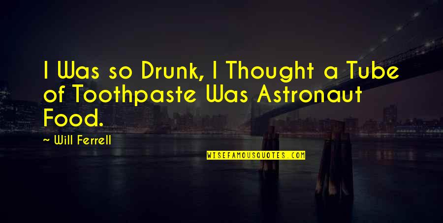 Make Your Passion Your Career Quotes By Will Ferrell: I Was so Drunk, I Thought a Tube