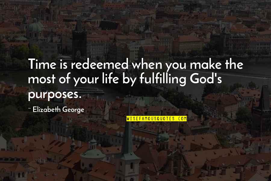 Make Your Peace Quotes By Elizabeth George: Time is redeemed when you make the most