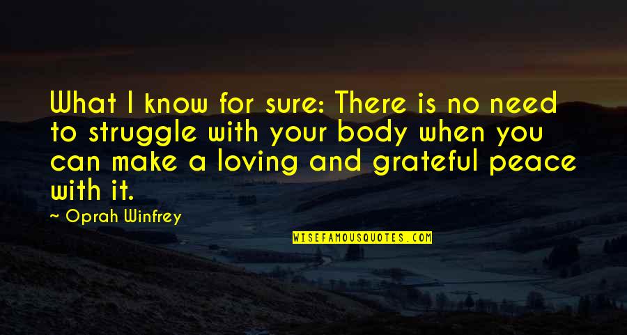 Make Your Peace Quotes By Oprah Winfrey: What I know for sure: There is no