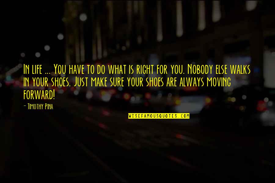Make Your Peace Quotes By Timothy Pina: In life ... You have to do what