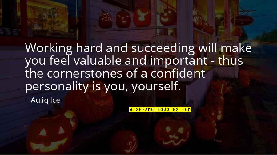 Make Your Personality Quotes By Auliq Ice: Working hard and succeeding will make you feel