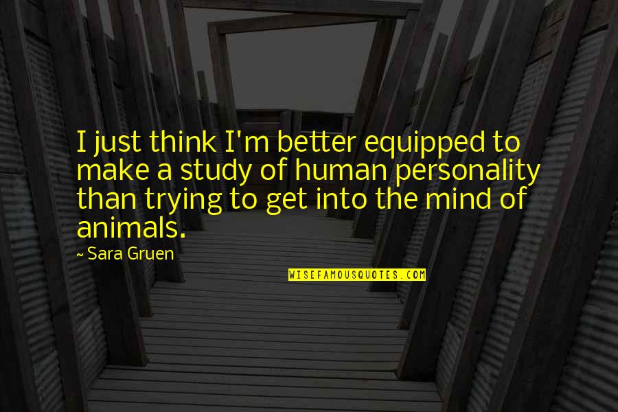 Make Your Personality Quotes By Sara Gruen: I just think I'm better equipped to make