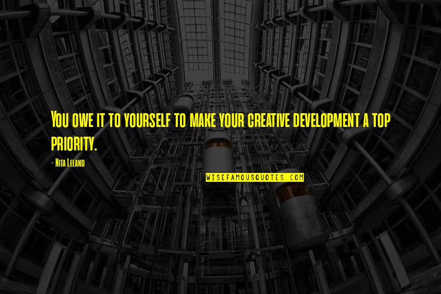 Make Yourself Your Priority Quotes By Nita Leland: You owe it to yourself to make your