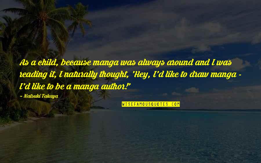 Makeba Rainey Quotes By Natsuki Takaya: As a child, because manga was always around