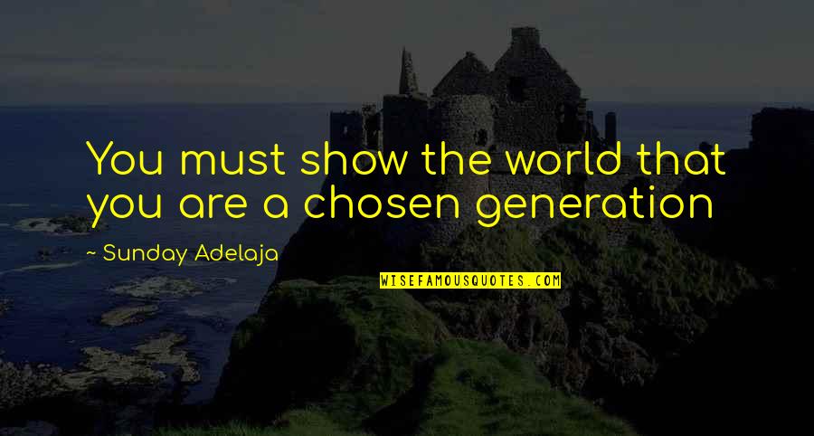 Makedonska Berza Quotes By Sunday Adelaja: You must show the world that you are Makedonska Berza Quotes By Sunday Adelaja: You must show the world that you are