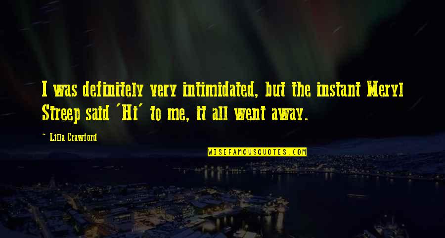 Makedonski Recnik Quotes By Lilla Crawford: I was definitely very intimidated, but the instant Makedonski Recnik Quotes By Lilla Crawford: I was definitely very intimidated, but the instant