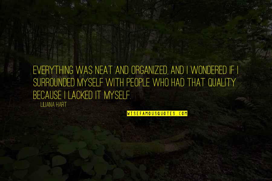 Makelarski Ljubomir Quotes By Liliana Hart: Everything was neat and organized, and I wondered