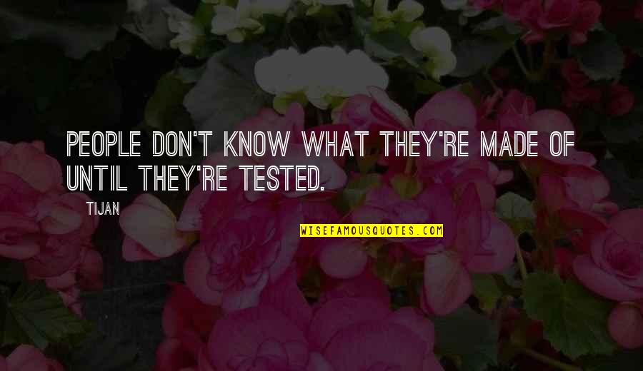 Makely School Quotes By Tijan: People don't know what they're made of until