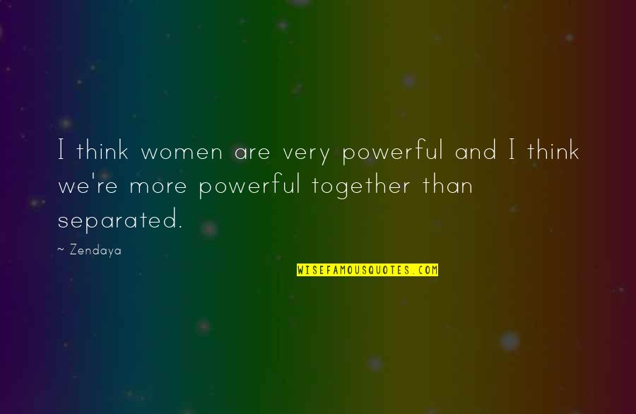 Makely School Quotes By Zendaya: I think women are very powerful and I
