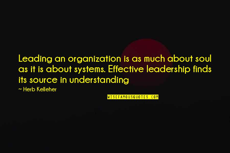 Makenzie Myers Quotes By Herb Kelleher: Leading an organization is as much about soul