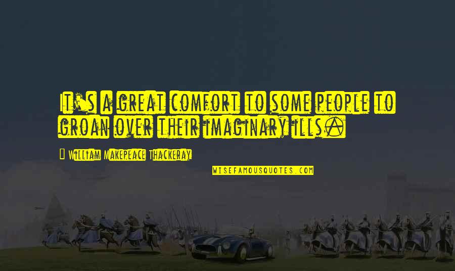 Makepeace Quotes By William Makepeace Thackeray: It's a great comfort to some people to