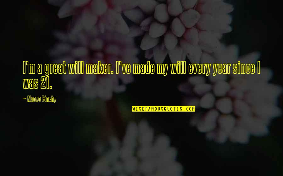 Maker Quotes By Maeve Binchy: I'm a great will maker. I've made my
