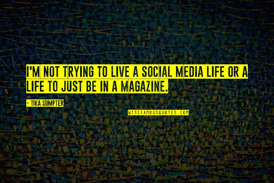 Makereta Waqavonovono Quotes By Tika Sumpter: I'm not trying to live a social media