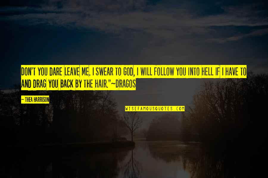Makerita Lealao Quotes By Thea Harrison: Don't you dare leave me. I swear to
