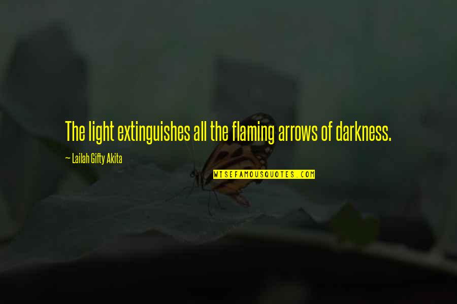 Makers Of History Quotes By Lailah Gifty Akita: The light extinguishes all the flaming arrows of
