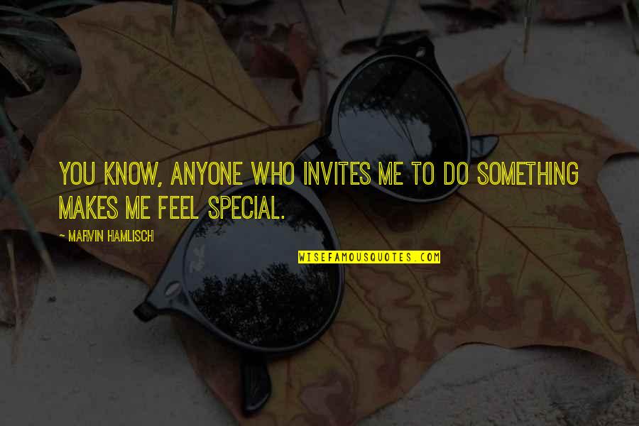 Makes Me Feel Special Quotes By Marvin Hamlisch: You know, anyone who invites me to do