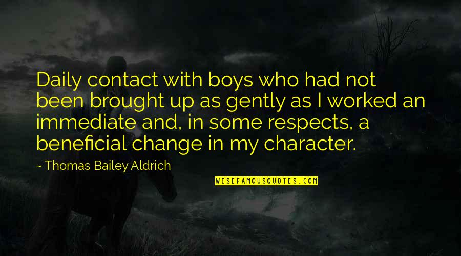 Makes Me Shiver Quotes By Thomas Bailey Aldrich: Daily contact with boys who had not been