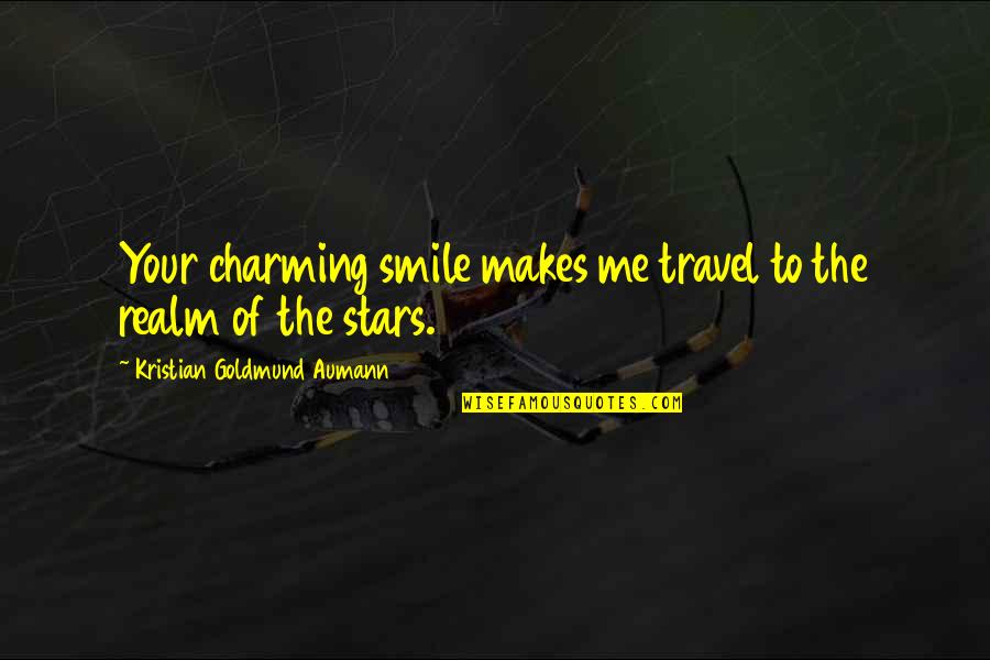 Makes Me Smile Quotes By Kristian Goldmund Aumann: Your charming smile makes me travel to the Makes Me Smile Quotes By Kristian Goldmund Aumann: Your charming smile makes me travel to the