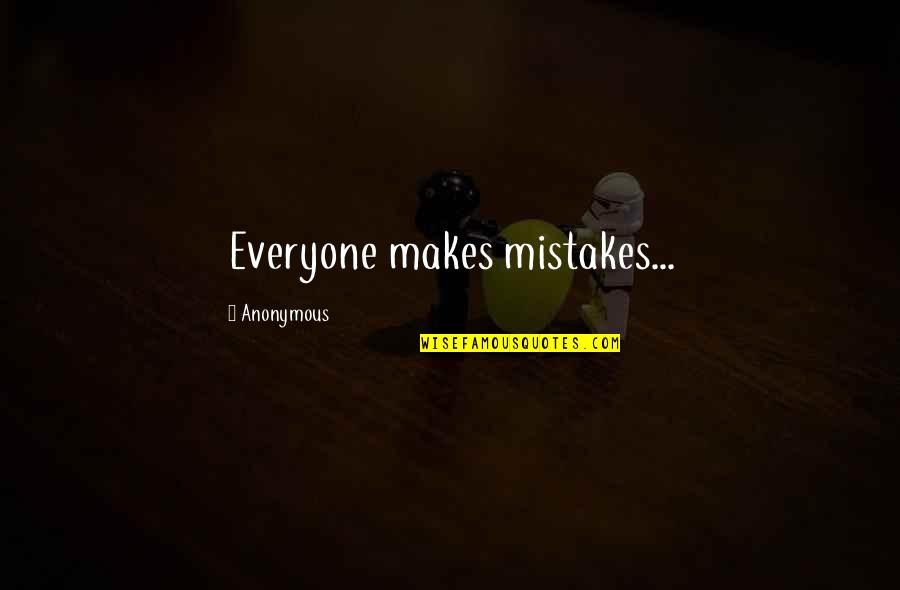 Makes Mistakes Quotes By Anonymous: Everyone makes mistakes...