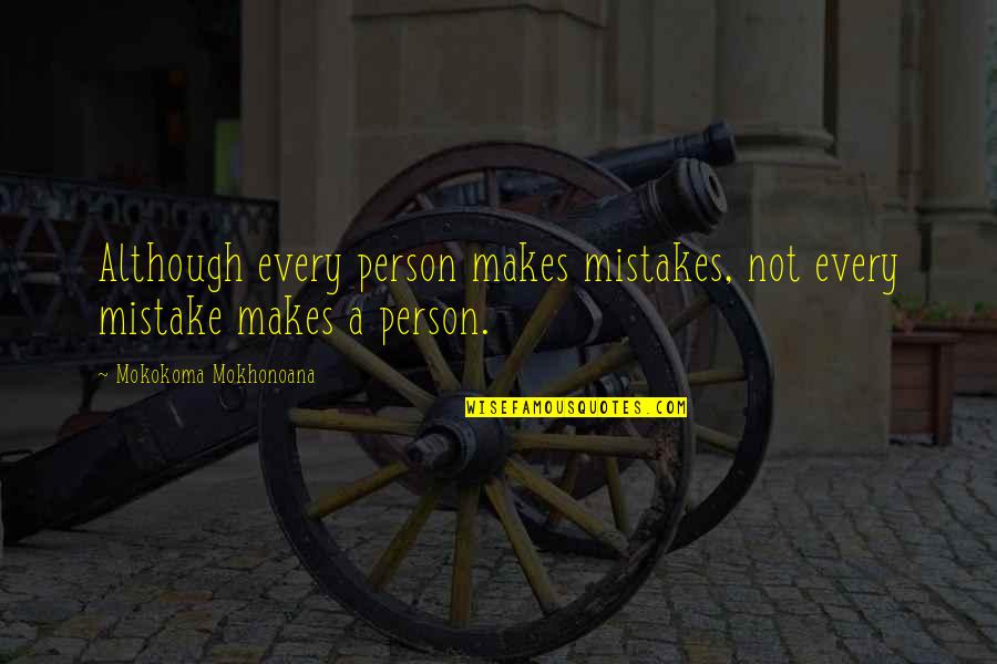 Makes Mistakes Quotes By Mokokoma Mokhonoana: Although every person makes mistakes, not every mistake