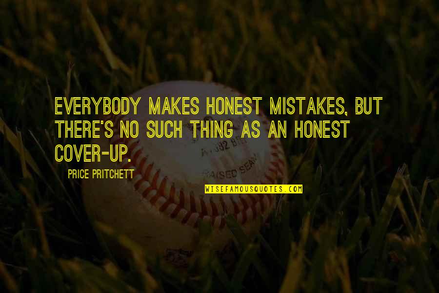 Makes Mistakes Quotes By Price Pritchett: Everybody makes honest mistakes, but there's no such