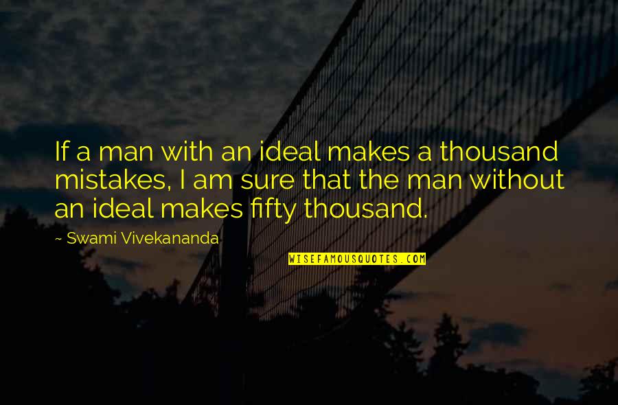 Makes Mistakes Quotes By Swami Vivekananda: If a man with an ideal makes a