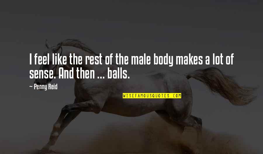 Makes Sense Quotes By Penny Reid: I feel like the rest of the male