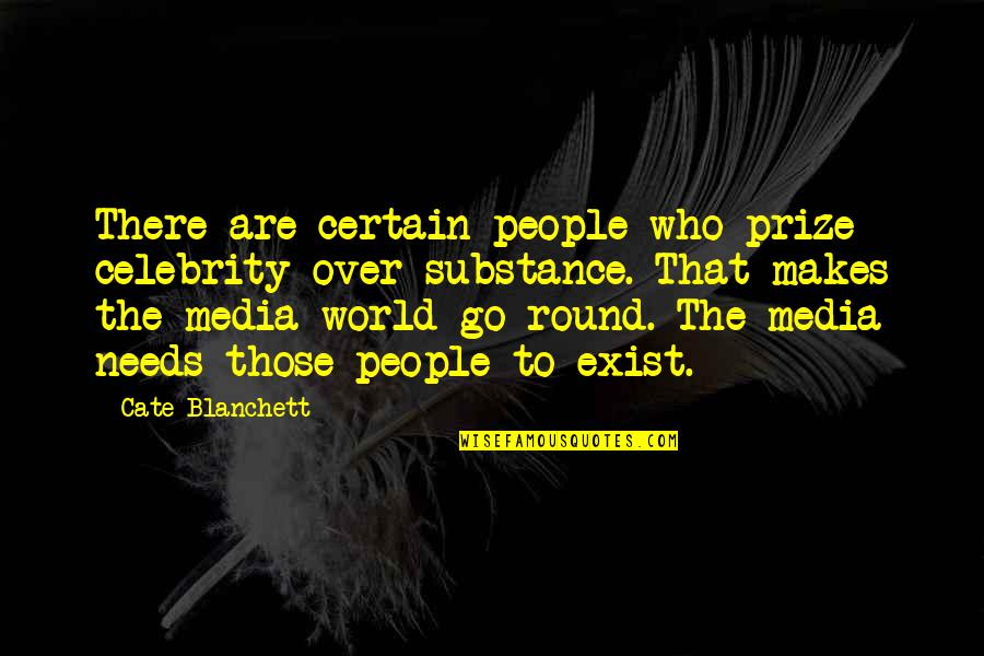 Makes The World Go Round Quotes By Cate Blanchett: There are certain people who prize celebrity over