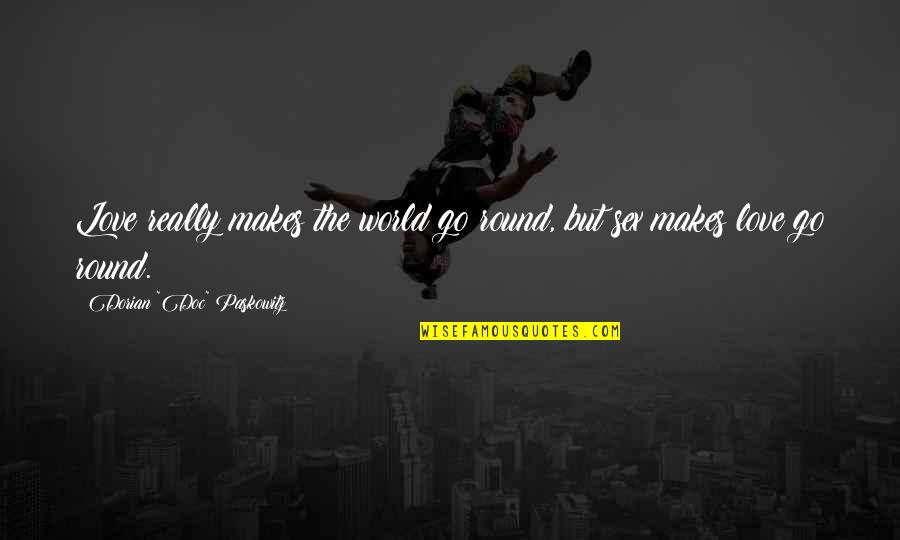 Makes The World Go Round Quotes By Dorian 