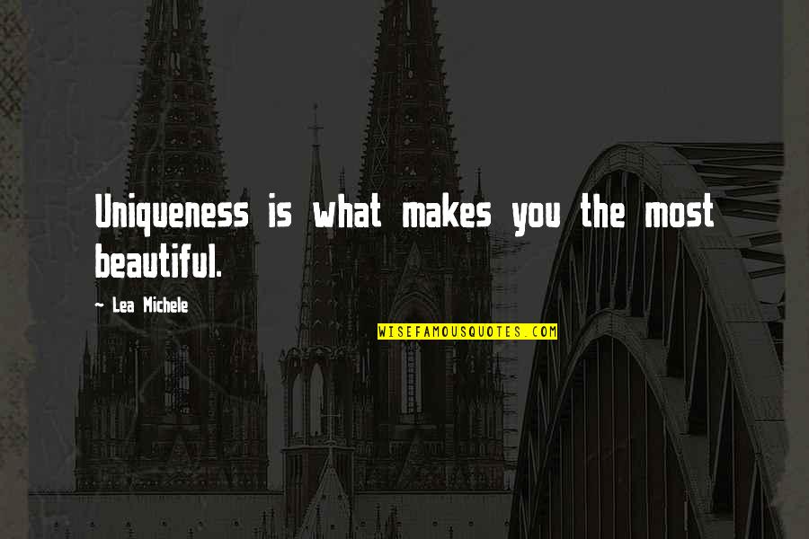 Makes You Beautiful Quotes By Lea Michele: Uniqueness is what makes you the most beautiful. Makes You Beautiful Quotes By Lea Michele: Uniqueness is what makes you the most beautiful.